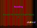 Reading Around the World in Eight Hours Ⅱ. We have learned a game called “Around the World in Eight Hours”. Do you remember how to play the game? Can.
