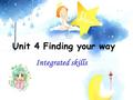 Unit 4 Finding your way Integrated skills New words and phrases: past prep. 在另一边，到另一侧 treasure n. 宝藏 turning n. 转弯处 traffic n. 交通，来往车辆 traffic lights.