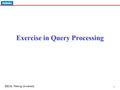 Exercise 1 EECS, Peking University Exercise in Query Processing.