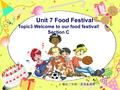 Unit 7 Food Festival Topic3 Welcome to our food festival! Section C 德化三中初二英语备课组.