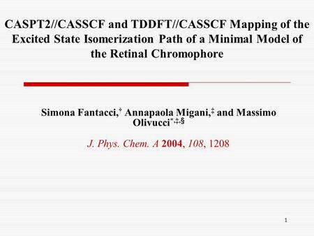 1 CASPT2//CASSCF and TDDFT//CASSCF Mapping of the Excited State Isomerization Path of a Minimal Model of the Retinal Chromophore Simona Fantacci, † Annapaola.