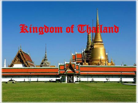 Kingdom of Thailand.