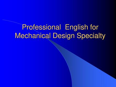 Professional English for Mechanical Design Specialty