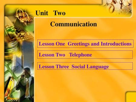 Unit Two Communication Lesson One Greetings and Introductions