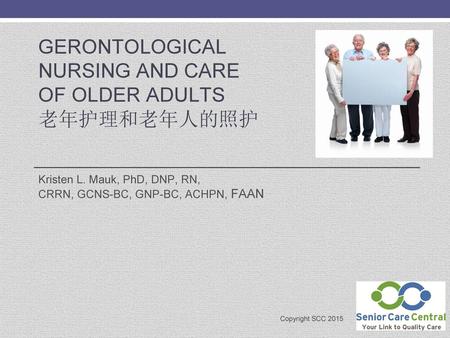 GERONTOLOGICAL NURSING AND CARE OF OLDER ADULTS 老年护理和老年人的照护
