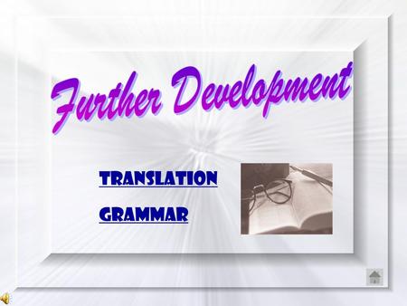 Further Development Translation 来自 创思英语 http://www.tronest.cn Grammar.