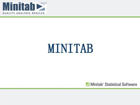 MINITAB Minitab 培训 Minitab Training.