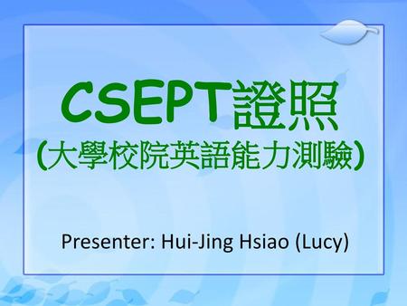 Presenter: Hui-Jing Hsiao (Lucy)