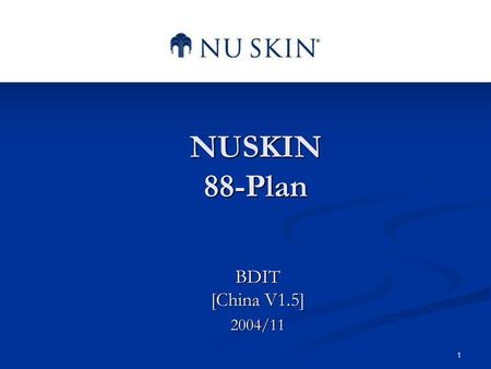 NUSKIN 88-Plan BDIT [China V1.5] 2004/11 感谢大家的时间！