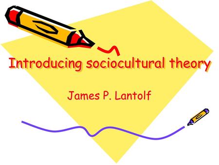 Introducing sociocultural theory