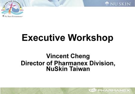 Vincent Cheng Director of Pharmanex Division, NuSkin Taiwan