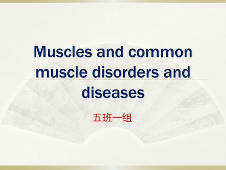 Muscles and common muscle disorders and diseases