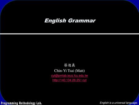English Grammar 蔡進義 Chin-Yi Tsai (Matt)