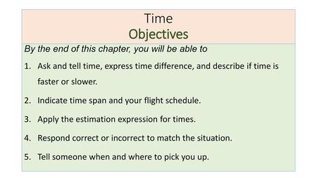 Time Objectives By the end of this chapter, you will be able to