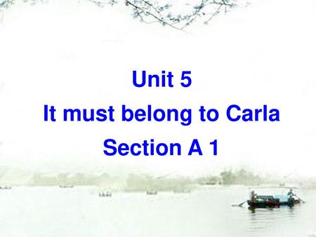Unit 5 It must belong to Carla Section A 1