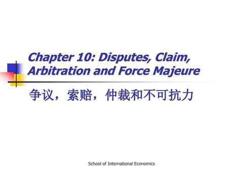 Chapter 10: Disputes, Claim, Arbitration and Force Majeure