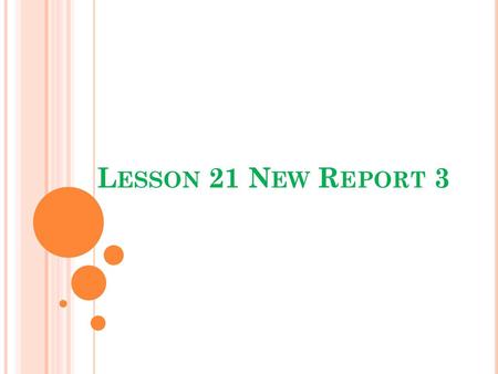Lesson 21 New Report 3.