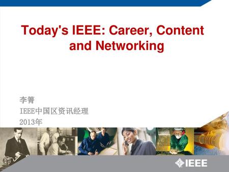 Today's IEEE: Career, Content and Networking