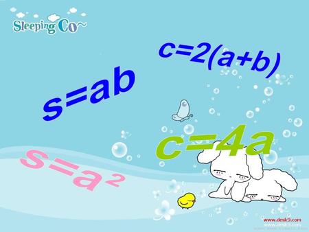 C=2(a+b) s=ab c=4a s=a².
