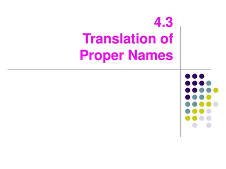 4.3 Translation of Proper Names