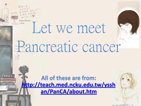 Let we meet Pancreatic cancer
