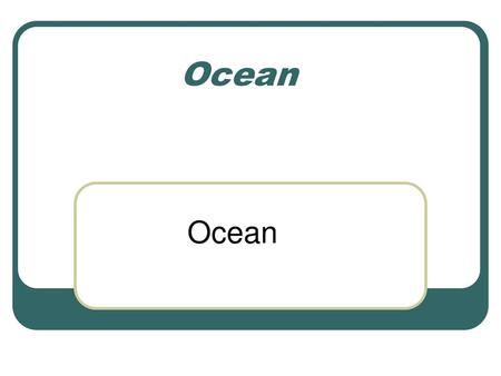 Ocean Ocean.