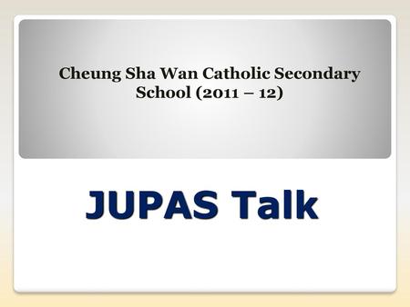 Cheung Sha Wan Catholic Secondary School (2011 – 12)
