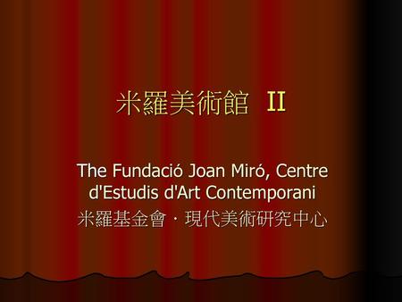 The Fundació Joan Miró, Centre d'Estudis d'Art Contemporani