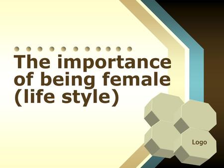 The importance of being female (life style)