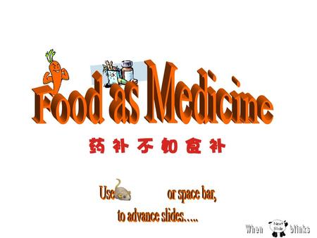 Food as Medicine Use or space bar, to advance slides….. When blinks.