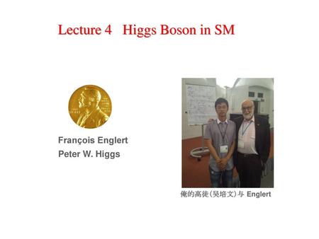 Lecture 4 Higgs Boson in SM