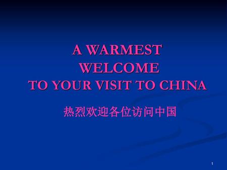 A WARMEST WELCOME TO YOUR VISIT TO CHINA