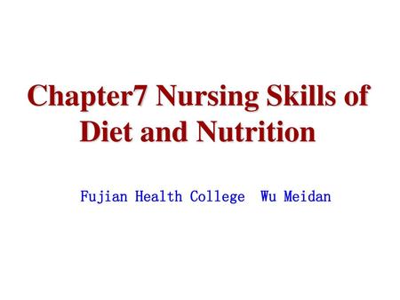 Chapter7 Nursing Skills of Diet and Nutrition
