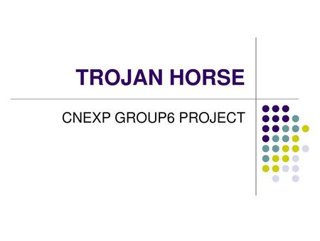 TROJAN HORSE CNEXP GROUP6 PROJECT.