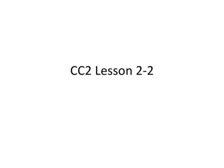 CC2 Lesson 2-2.