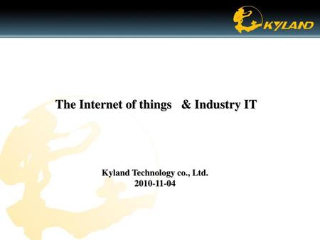 The Internet of things & Industry IT Kyland Technology co., Ltd.