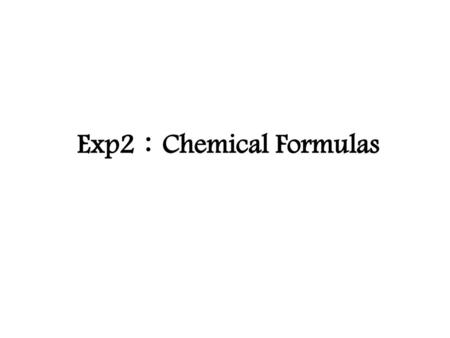 Exp2：Chemical Formulas