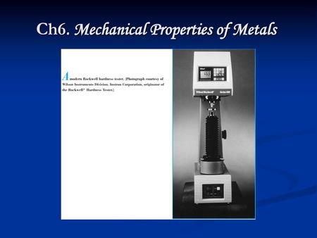 Ch6. Mechanical Properties of Metals