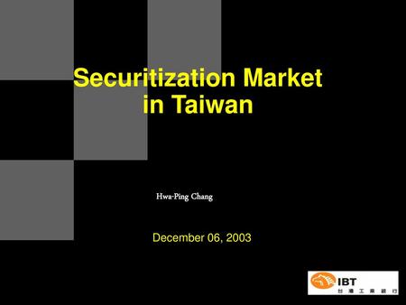 Agenda 1. Asset Securitization Types & Market in Taiwan A. ABS B. ABCP