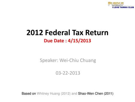 2012 Federal Tax Return Due Date : 4/15/2013
