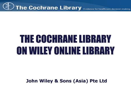 THE COCHRANE LIBRARY ON WILEY ONLINE LIBRARY