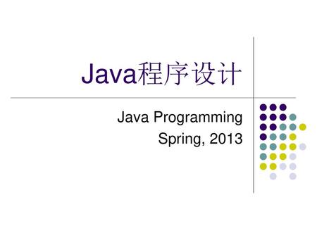 Java Programming Spring, 2013