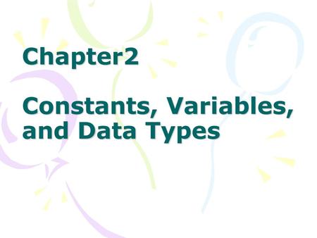 Chapter2 Constants, Variables, and Data Types