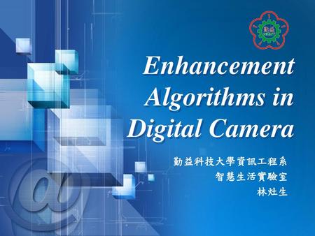 Enhancement Algorithms in Digital Camera