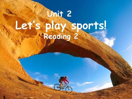 Unit 2 Let’s play sports! Reading 2.