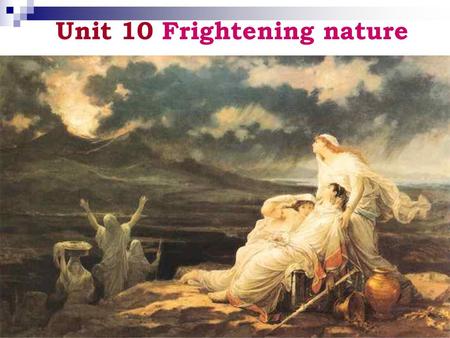 Unit 10 Frightening nature