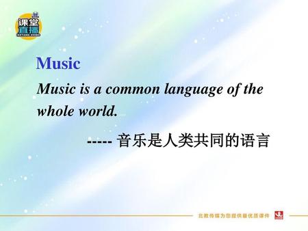 Music Music is a common language of the whole world. zxxk