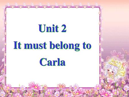 Unit 2 It must belong to Carla