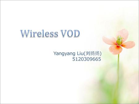 Wireless VOD Yangyang Liu(刘扬扬) 5120309665.