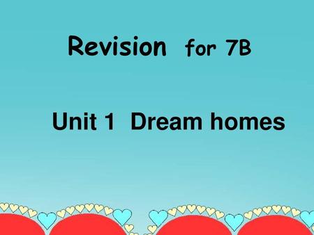 Revision for 7B Unit 1 Dream homes.